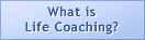 button to reach What is Life Coaching?